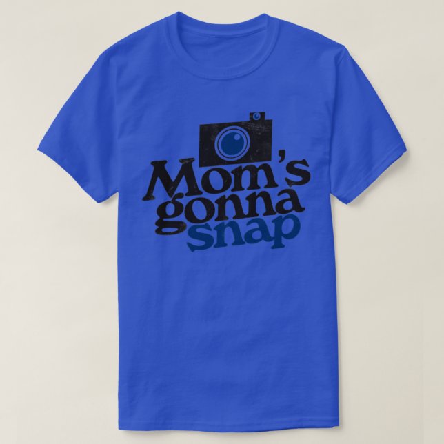 Moms gonna snap photographer mommy T-Shirt (Design Front)