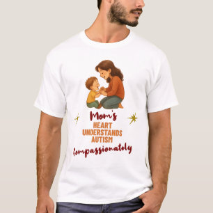 Moms Heart Understands Autism Compassionately T-Shirt