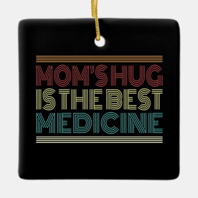 Mom's Hug is the Best Medicine Quote | Ornament (Front)