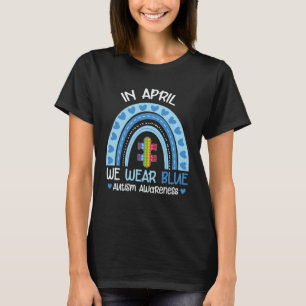 Moms In April We Wear Blue For Autism Awareness 20 T-Shirt