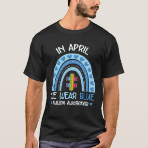 Moms In April We Wear Blue For Autism Awareness 20 T-Shirt