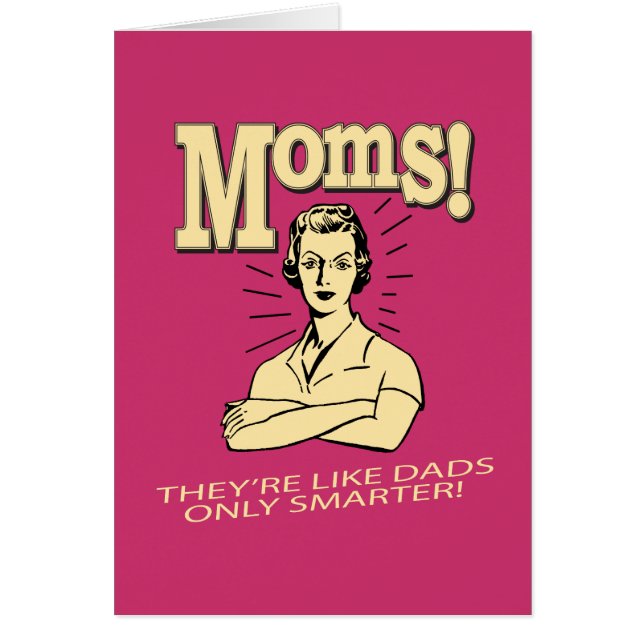 Moms: Like Dads, Only Smarter (Front)
