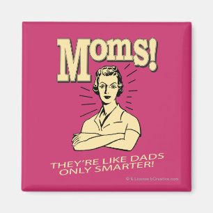 Moms: Like Dads, Only Smarter Magnet