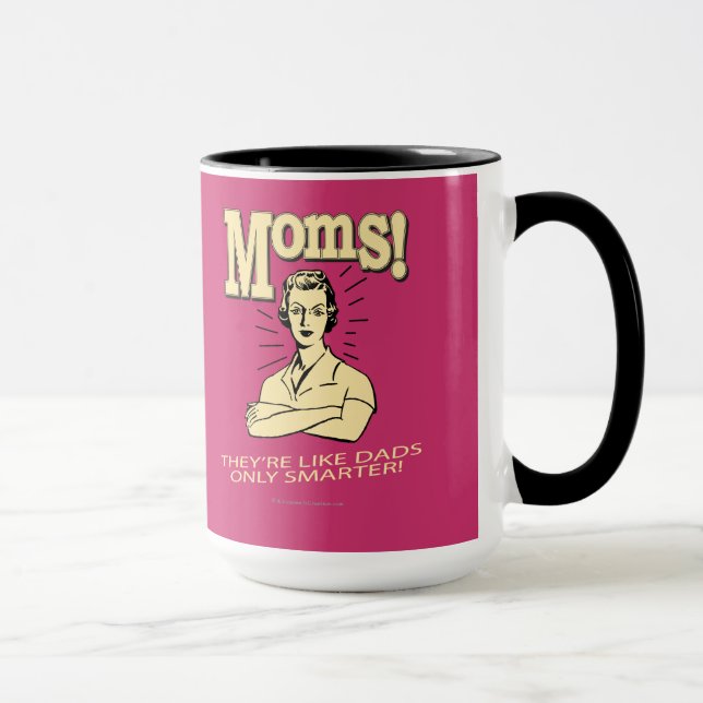 Moms: Like Dads, Only Smarter Mug (Right)