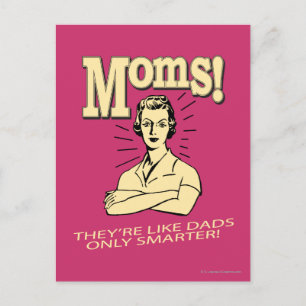 Moms: Like Dads, Only Smarter Postcard