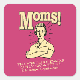 Moms: Like Dads, Only Smarter Square Sticker