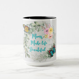 Moms Make Life Beautiful Custom Mug