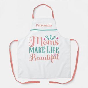 Moms Make Life Beautiful Gift for Mum Kitchen Apron