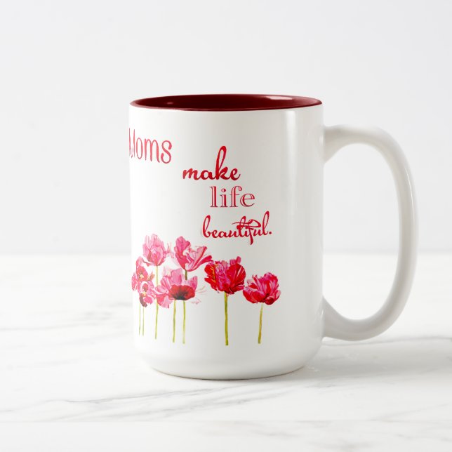 Moms Make Life Beautiful Mug (Right)