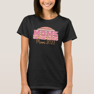 Moms On The Loose Miami 2023 Apparel T-Shirt