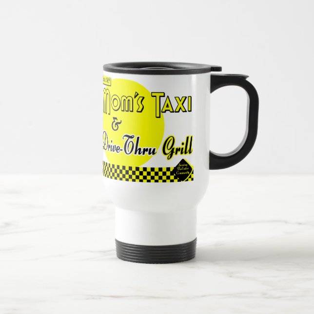 Moms Taxi and Drive-Thru Grill Coffee Travel Mug (Right)
