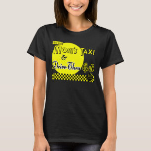 Moms Taxi and Drive-Thru Grill Funny Tee
