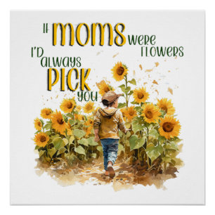 moms were flowers poster