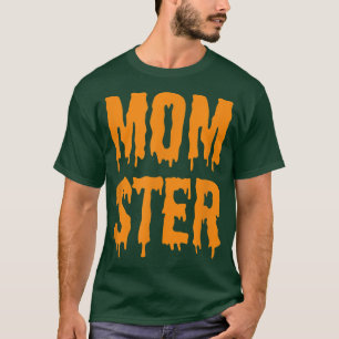 MomSter Funny Mum Halloween Monster Costume and ac T-Shirt