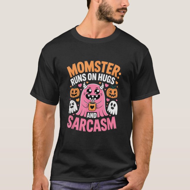 Momster Runs on Hugs and Sarcasm Funny Halloween M T-Shirt (Front)