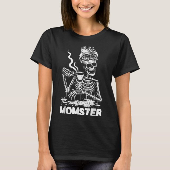 Momster Skeleton Woman Coffee Funny Halloween Mom  T-Shirt (Front)