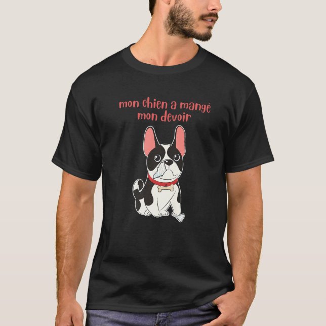 MON CHIEN A MANGE MON DEVOIR Funny Shirt for Frenc (Front)