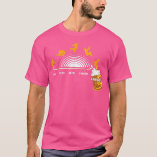 Mon Tues Wed Thurs Friday Beers Celebrations Day B T-Shirt
