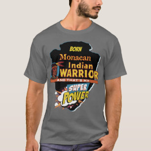 Monacan Native American Indian Born With Super Pow T-Shirt