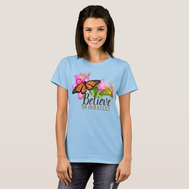 Monarch Butterfly "Believe In Miracles" Tee Shirt (Front Full)