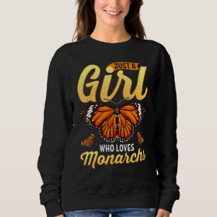 Monarch Butterfly Just A Girl Who Loves Butterflie Sweatshirt
