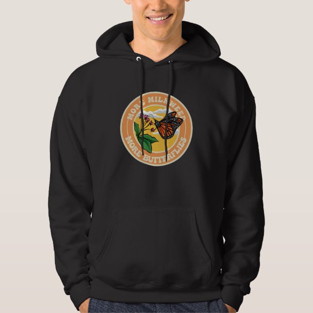 Monarch Butterfly More Milkweed More Butterflies Hoodie (Front)