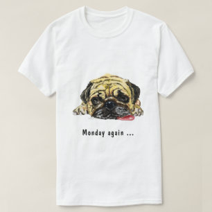 Monday Again Funny Mops Dog T-Shirt - Your Text