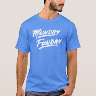 Monday Funday! T-Shirt
