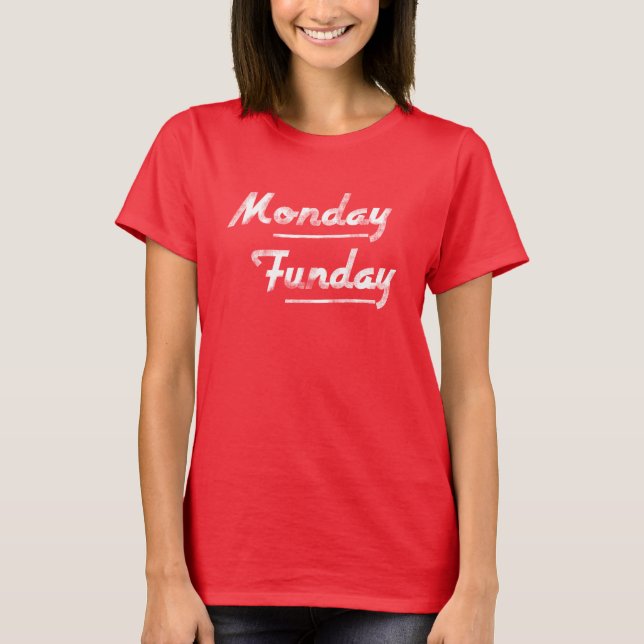 Monday Funday Tee Shirt (Front)
