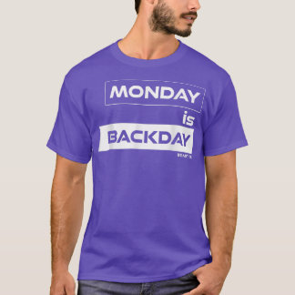 Monday is Backday Back Monday Gym Motivation Fitne T-Shirt