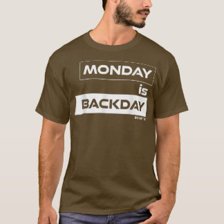 Monday is Backday Back Monday Gym Motivation Fitne T-Shirt
