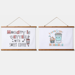Monday is better with sweet coffe & Latte Mornings Hanging Tapestry