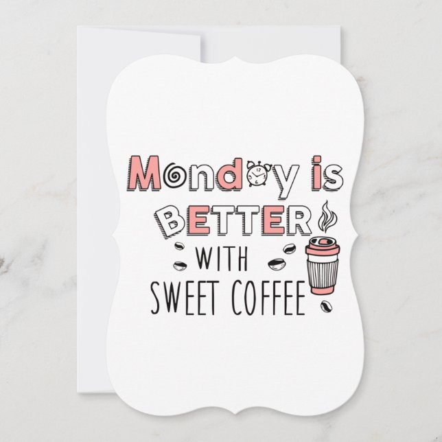 Monday is better with sweet coffee birthday card (Front)