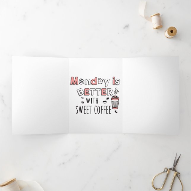 Monday is Better with Sweet Coffee Tri-Fold Card (Inside)