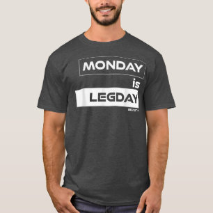 Monday is Legday  Beast On  Gym Motivation Fitness T-Shirt
