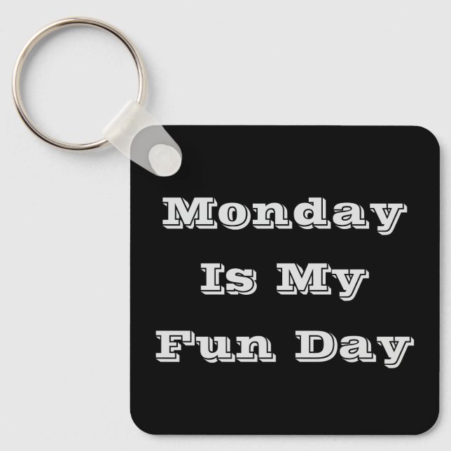 Monday Is My Fun Day Key Ring (Front)