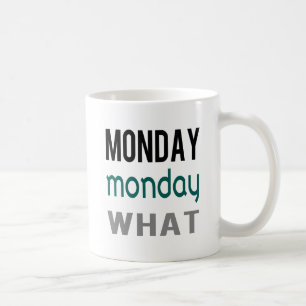 Monday Monday What Mug
