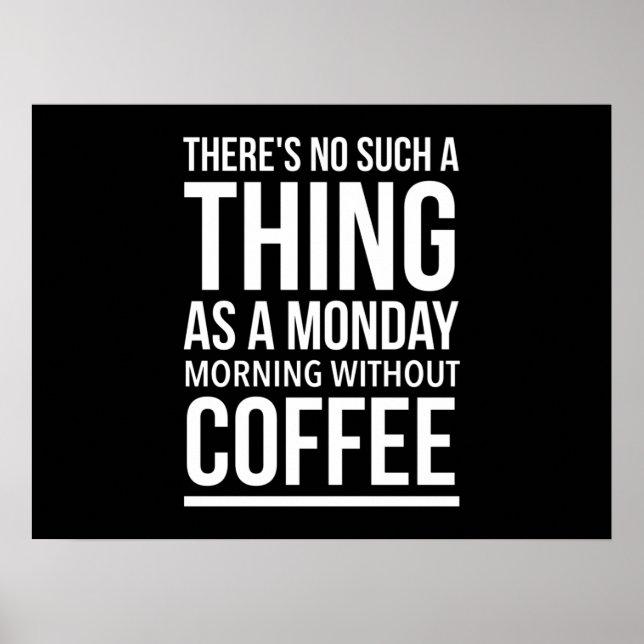 Monday morning without coffee funny quotes white.p poster (Front)