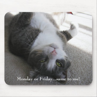 Monday or Friday...same to me! (mousepad) Mouse Mat