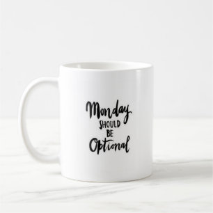 "Monday Should Be Optional" - Classic White Mug