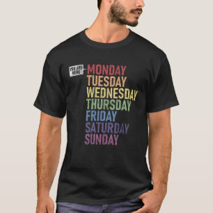 MONDAY You Are Here Weekday Day of the Week Calend T-Shirt
