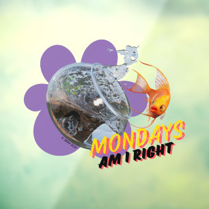 Mondays, Am I Right? Window Cling