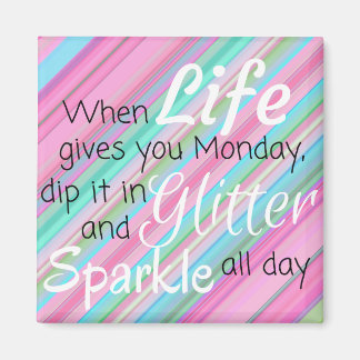 Mondays and Glitter Funny Refrigerator Magnet