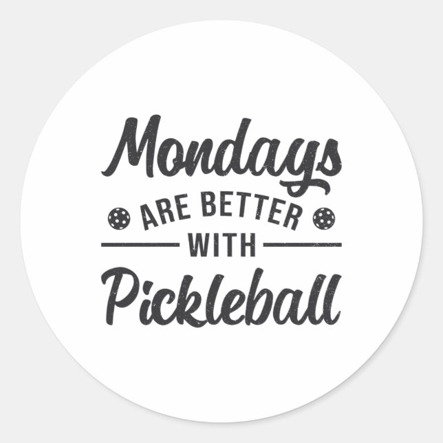 Mondays Are Better With Pickleball Player Gift Classic Round Sticker (Front)