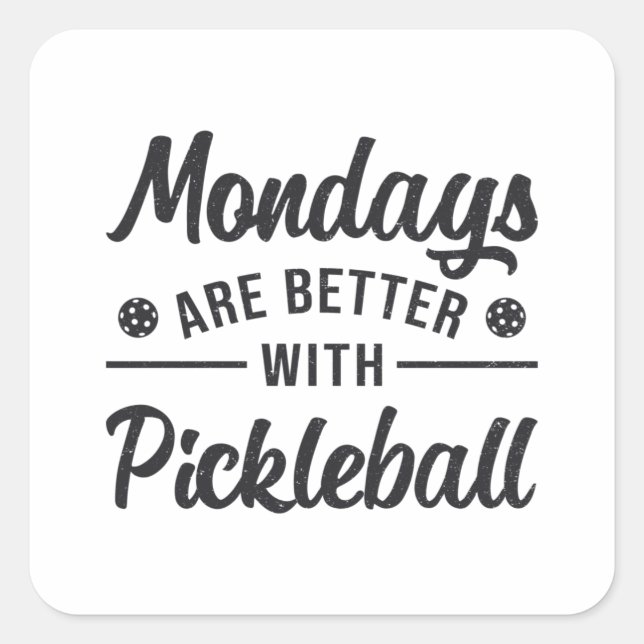 Mondays Are Better With Pickleball Player Gift Square Sticker (Front)