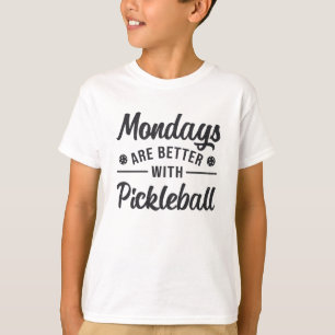 Mondays Are Better With Pickleball Player Gift T-Shirt