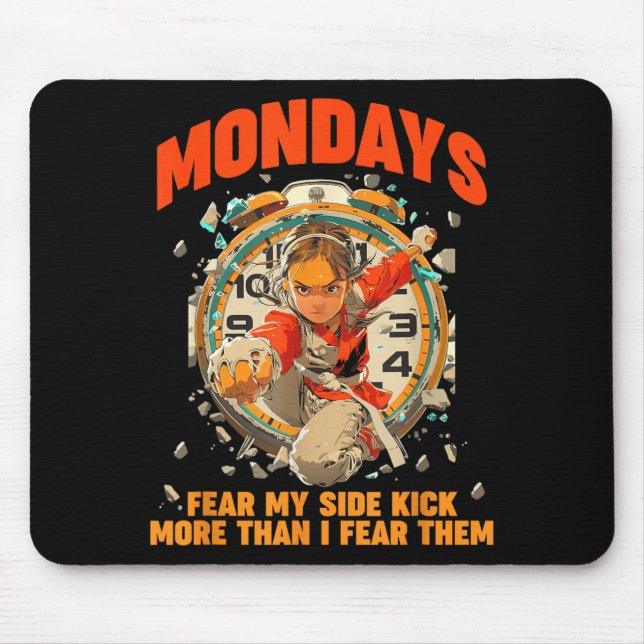 Mondays Fear My Side Kick More Than I Fear Them Mouse Mat (Front)