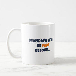 Mondays Fun Before My Boss Answers Email Mug