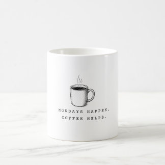 Mondays Happen. Coffee Helps. Funny Minimalist Mug