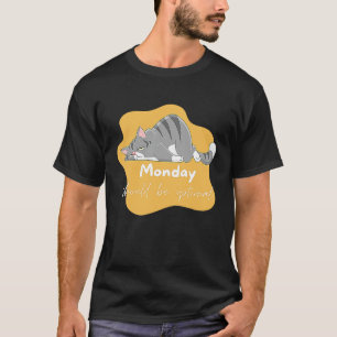 Mondays Should Be Optional Lazy Cat Meme Sleepy T-Shirt
